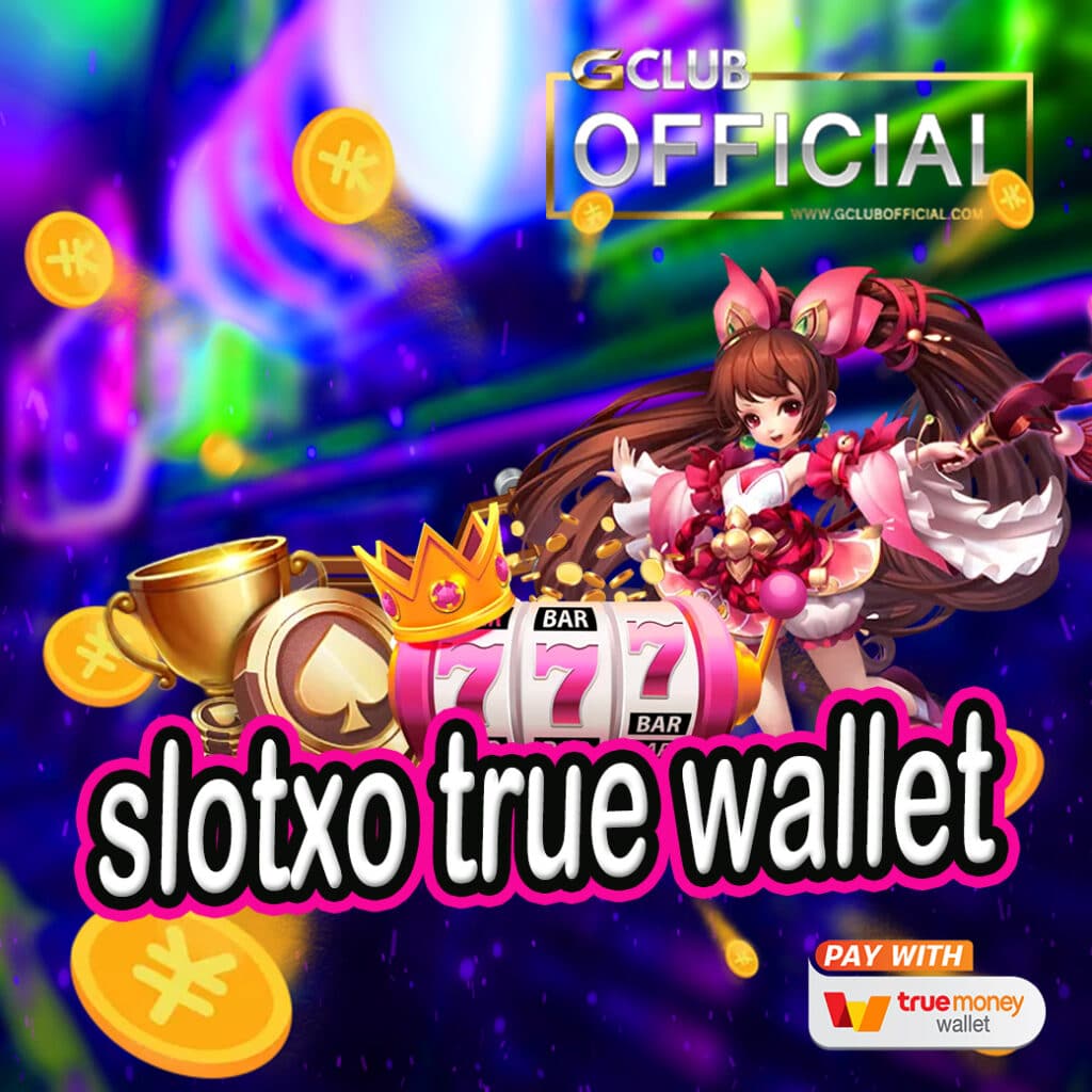 slotxo true wallet
